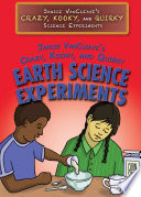 Janice VanCleave's crazy, kooky, and quirky earth science experiments /