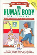 Janice VanCleave's the human body for every kid : easy activities that make learning science fun /
