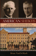 American sheikhs : two families, four generations, and the story of America's influence in the Middle East /