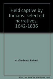 Held captive by Indians: selected narratives, 1642-1836.