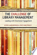 The challenge of library management : leading with emotional engagement /