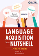 Language acquisition in a nutshell : a primer for teachers /