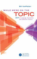 While we're on the topic : BVP on language, acquisition, and classroom practice /