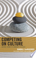 Competing on culture : driving change in community colleges /