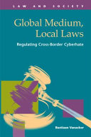 Global medium, local laws : regulating cross-border cyberhate /