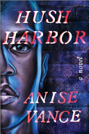 Hush Harbor : a novel /