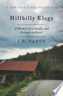 Hillbilly elegy : a memoir of a family and culture in crisis /