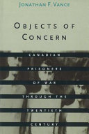 Objects of concern : Canadian prisoners of war through the twentieth century /