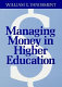 Managing money in higher education : a guide to the financial process and effective participation within it /
