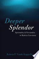 Deeper splendor : spirituality and personality in modern literature /