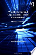 Whistleblowing and organizational social responsibility : a global assessment /