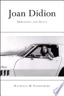 Joan Didion : substance and style /