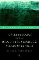 Calendars in the Dead Sea scrolls : measuring time /