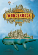 Wonderbook : the illustrated guide to creating imaginative fiction /