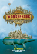 Wonderbook : an illustrated guide to creating imaginative fiction /