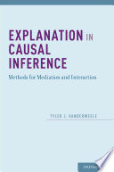 Explanation in causal inference : methods for mediation and interaction /