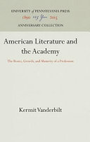 American literature and the academy : the roots, growth, and maturity of a profession /