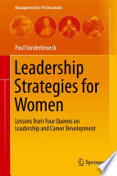 Leadership strategies for women : lessons from four queens on leadership and career development /