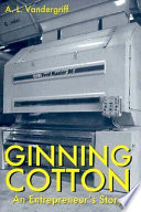 Ginning cotton : an entrepreneur's story /