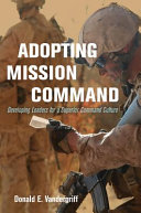 Adopting mission command : developing leaders for a superior command culture /