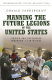 Manning the future legions of the United States : finding and developing tomorrow's centurions /