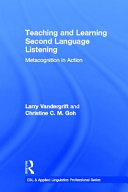 Teaching and learning second language listening : metacognition in action /