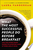What the most successful people do before breakfast : and two other short guides to achieving more at work and at home /