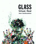 Glass : virtual, real /