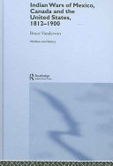 Indian wars of Mexico, Canada and the United States, 1812-1900 /