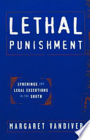 Lethal punishment : lynchings and legal executions in the South /