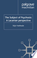 The Subject of Psychosis: A Lacanian Perspective /