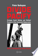 Divide and pacify : strategic social policies and political protests in post-communist democracies /