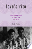 Love's Rite : Same-Sex Marriage in India and the West /