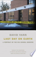 Last day on earth : a portrait of the NIU school shooter /