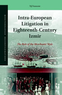 Intra-European litigation in eighteenth-century Izmir : the role of the merchants' style /