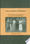 Reclaiming Heimat : trauma and mourning in memoirs by Jewish Austrian reémigrés /