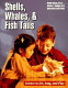 Shells, whales, and fish tails : science in art, song, and play /