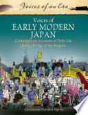 Voices of early modern Japan : contemporary accounts of daily life during the age of the shoguns /