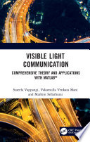 Visible light communication : a comprehensive theory and applications with matlab.