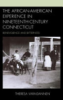 The African-American experience in nineteenth-century Connecticut : benevolence and bitterness /