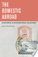 The domestic abroad : diasporas in international relations /