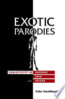 Exotic parodies : subjectivity in Adorno, Said, and Spivak /