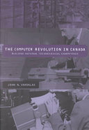 The computer revolution in Canada : building national technological competence /