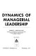 Dynamics of managerial leadership /