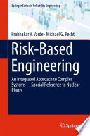 Risk-Based Engineering : An Integrated Approach to Complex Systems-Special Reference to Nuclear Plants /