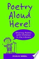 Poetry aloud here! : sharing poetry with children in the library /