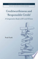 Creditworthiness and 'responsible credit' : a comparative study of EU and US law /