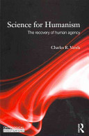 Science for humanism : the recovery of human agency /