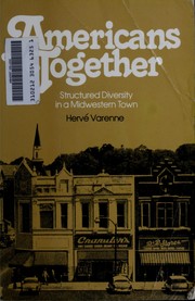 Americans together : structured diversity in a midwestern town /