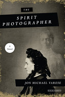 The spirit photographer : a novel /